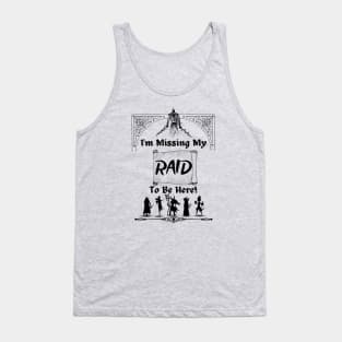 I'm Missing Raid to Be Here WOW Gamer Tank Top